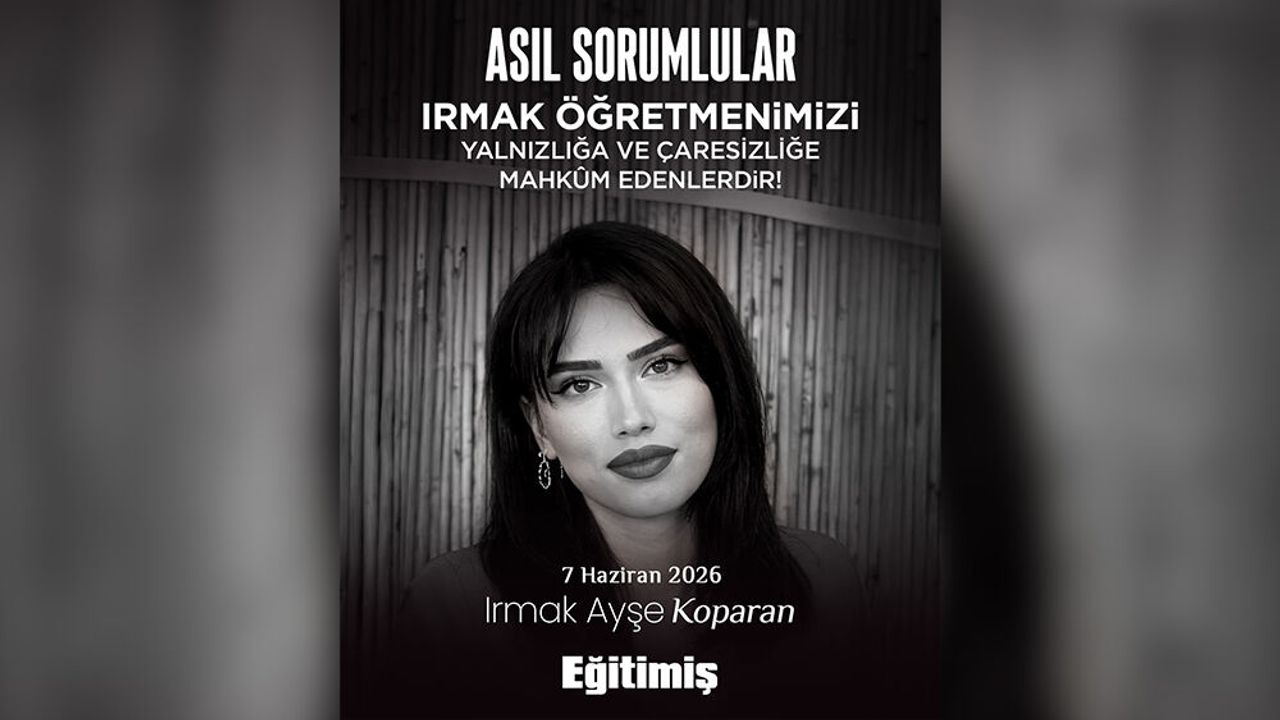 Genç Öğretmen Irmak Koparan’ın Vefatıyla İlgili Soruşturma Ç
