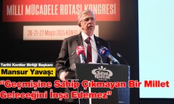 “Geçmişine Sahip Çıkmayan Bir Millet Geleceğini İnşa Edemez”