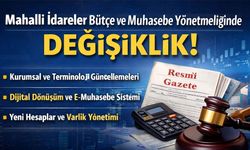 Mahalli İdareler Bütçe ve Muhasebe Yönetmeliğinde Değişiklik!