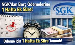 SGK’dan Borç Ödemelerine 1 Hafta Ek Süre!
