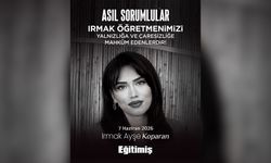 Genç Öğretmen Irmak Koparan’ın Vefatıyla İlgili Soruşturma Çağrısı