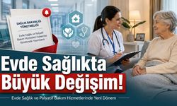 Evde Sağlık ve Palyatif Bakım Hizmetlerinde Büyük Değişim!