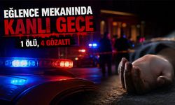 Eğlence Mekanında Kanlı Gece: 1 Ölü, 4 Gözaltı