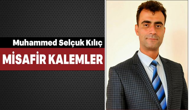 SELÇUK KILIÇ’IN KALEMİNDEN