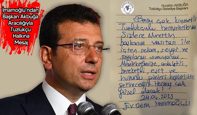 Ekrem İmamoğlu'ndan Tuzlukçu Halkına Mesaj Var