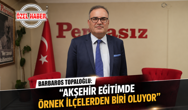 Akşehir'de Eğitimin Bugünü ve Yarını Masaya Yatırıldı