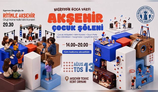 Akşehir Çocuk Şöleni 13 Ağustos’ta Başlıyor