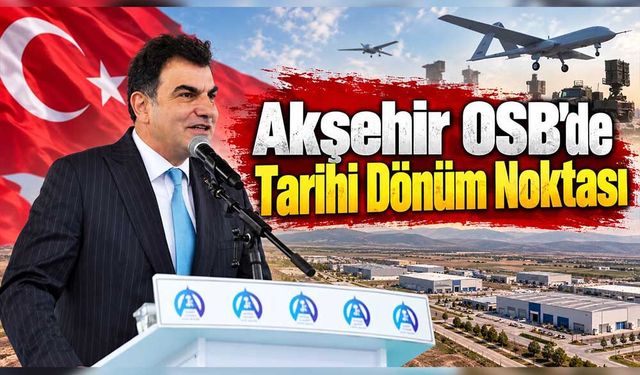 Akşehirli Sanayicilere Stratejik Fırsat!