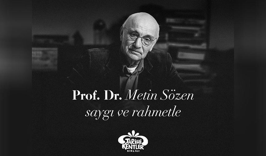 Prof. Dr. Metin Sözen’i Saygı ve Minnetle Anıyoruz