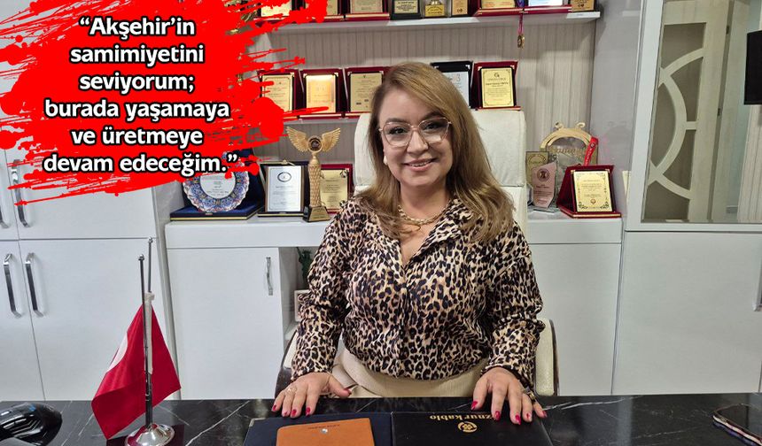 Hamiyet Mavili: “Artık Ben de Akşehirliyim”