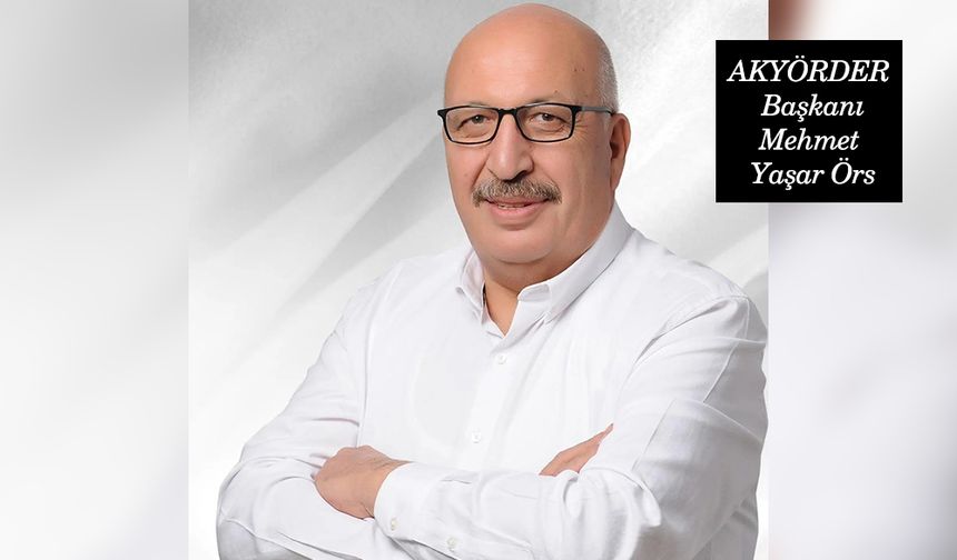 AKYÖRDER’de Başkan Mehmet Yaşar Örs Güven Tazeledi