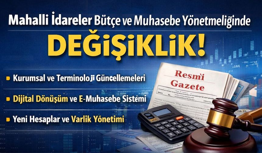 Mahalli İdareler Bütçe ve Muhasebe Yönetmeliğinde Değişiklik!