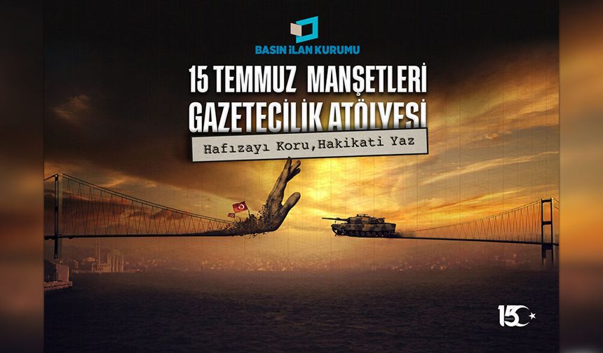 15 Temmuz Darbe Girişimi Genç Gazetecilerin Manşetleriyle Hatırlanacak