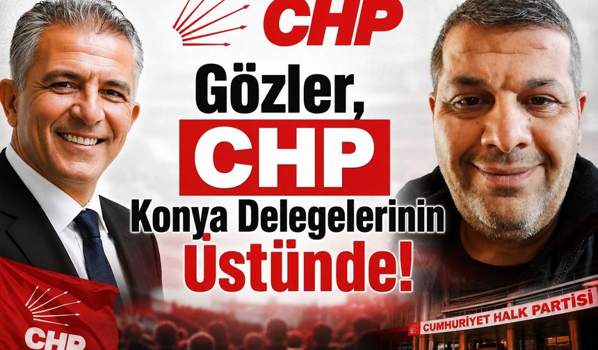 Akşehir CHP’de Gözler; Yalın Sümer ve Ata Kıyıcıya çevrildi