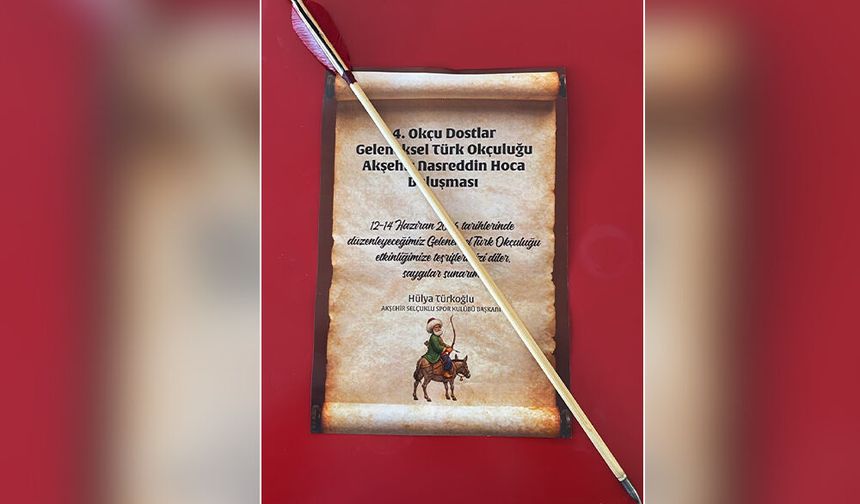 Akşehir’de Geleneksel Okçuluk Coşkusu 13-14 Haziran’da Yaşanacak