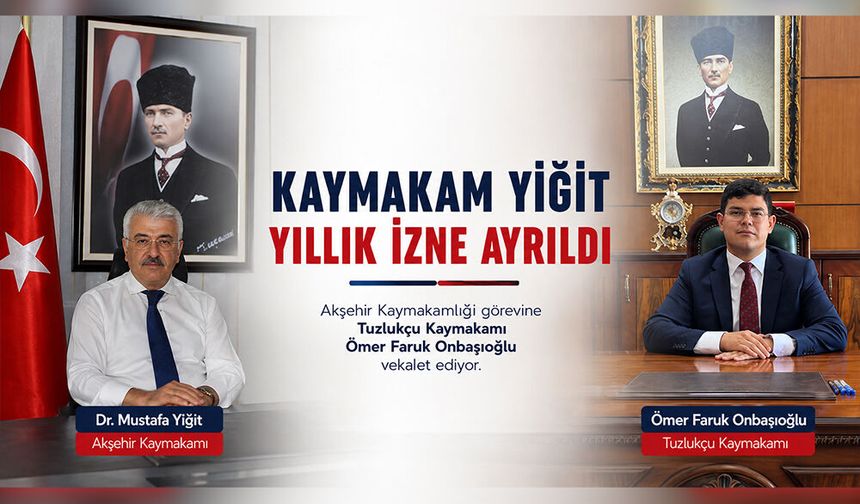 Kaymakam Yiğit Yıllık İzne Ayrıldı
