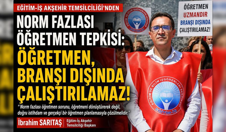 Eğitim-İş Akşehir’den Norm Fazlası Öğretmen Tepkisi