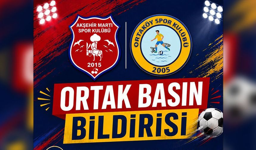 Akşehir Martı Spor ve Ortaköy Spor’dan TFF’ye Ortak Çağrı