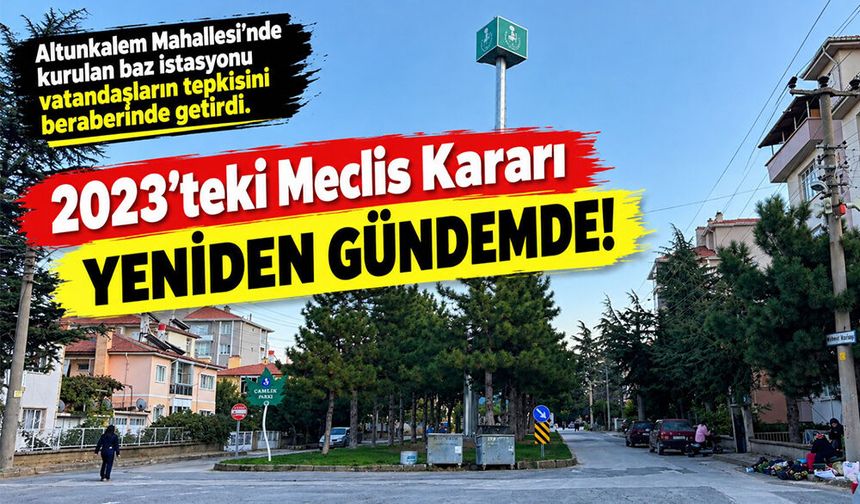 Altunkalem Mahallesi’nde Kurulan Baz İstasyonuna Tepki